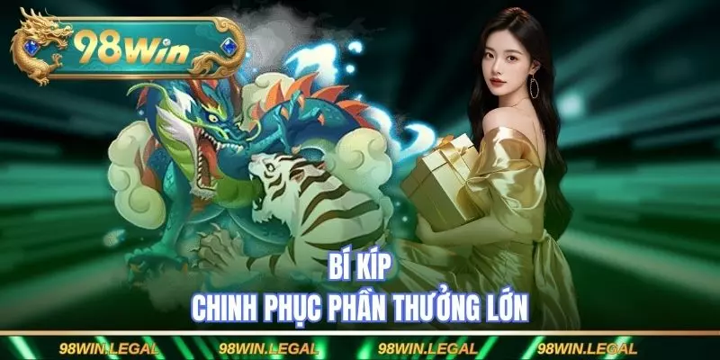 Bí kíp chinh phục phần thưởng lớn