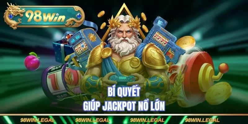 Bí quyết giúp jackpot nổ lớn
