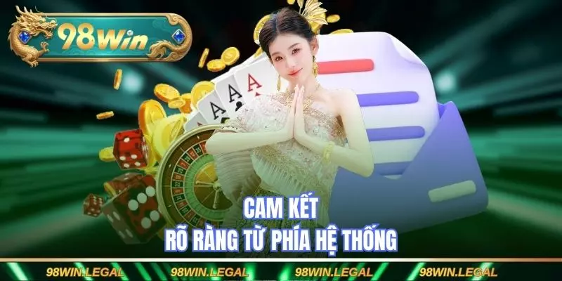 Cam kết rõ ràng từ phía hệ thống
