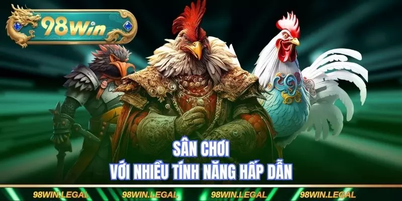 Sân chơi với nhiều tính năng hấp dẫn