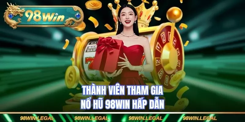 Thành viên tham gia nổ hũ 98WIN hấp dẫn
