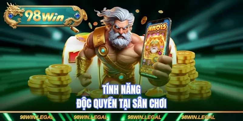 Tính năng độc quyền tại sân chơi